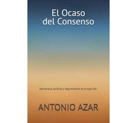 El Ocaso del Consenso: Democracia, conflicto y fragmentación en el siglo XXI (Horizontes del Pensamiento)