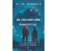 El Ocaso del Inmortal (La Saga de los Rastrilladores)