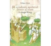 El Occidente Medieval Frente Al Islam: La Imagen Del Otro