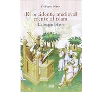 El occidente medieval frente al islam: La imagen del otro (Colección Historia)