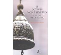 El Óctuple Noble Sendero a la luz del ocultismo: 7 (BIBLIOTECA DE LA TRADICIÓN HERMÉTICA)
