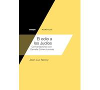 El odio a los Judíos: conversaciones con Danielle Cohen-Levinas | Jean-luc Nancy, Danielle Cohen-levinas