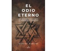 El odio eterno: Del antisemitismo clásico al pogrom más sangriento