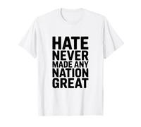 El Odio Nunca Hizo Que Ninguna nación Fuera una Gran Cita inspiradora Camiseta