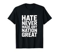 El Odio Nunca Hizo Que Ninguna nación Fuera una Gran Cita inspiradora Camiseta