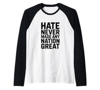 El Odio Nunca Hizo Que Ninguna nación Fuera una Gran Cita inspiradora Camiseta Manga Raglan