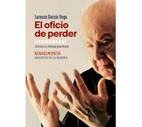El oficio de perder. Memorias: 15 (Biblioteca de la Memoria)