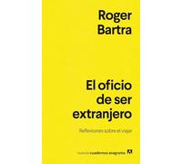 El oficio de ser extranjero: Reflexiones sobre el viajar (Nuevos cuadernos Anagrama)