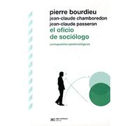 El oficio de sociólogo: Presupuestos epistemológicos (BIBLIOTECA CLASICA)