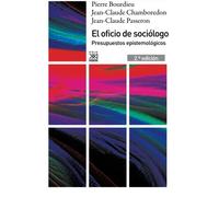 El Oficio De sociólogo: Presupuestos epistemológicos (Siglo XXI de España General)