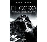 el ogro: biografia de una montaña y la dramatica historia de su primer