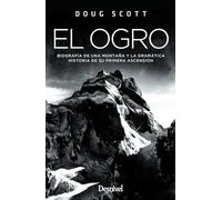 El Ogro. Biografía de una montaña y la dramática historia de su primera ascensión (Literatura no ficción Desnivel)