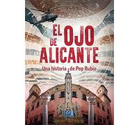 EL OJO DE ALICANTE. UNA HISTORIA DE PEP RUBIO QUEREDA: 1 (ECU)