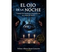 EL OJO DE LA NOCHE: CUANDO LOS SUEÑOS SE CONVIERTEN EN UN CAMPO DE BATALLA: 1 (SAGA MARTÍN SERRANO)