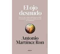 El ojo desnudo: Si no lo ven, ¿cómo saben que está ahí? El fascinante viaje de la ciencia más allá de lo aparente (Drakontos)