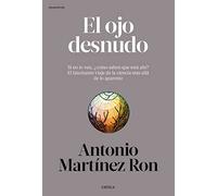 El ojo desnudo: Si no lo ven, ¿cómo saben que está ahí? El fascinante viaje de la ciencia más allá de lo aparente (Drakontos)