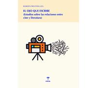 El ojo que escribe. Estudios sobre las relaciones entre cine y literatura: 26 (LECCIONES DE COSAS ENSAYO)