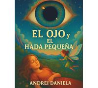 El Ojo y el Hada Pequeña: Libro de cuentos para niños y para todos los que aman las historias mágicas