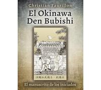 El Okinawa Den Bubishi: el manuscrito de los iniciados (ARTES MARCIALES)