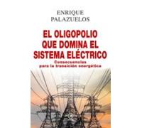 El Oligopolio Que Domina El Sistema Electrico: Consecuencias Para La T