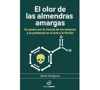 El olor de las almendras amargas: Un paseo por la ciencia de los venenos y su presencia en el arte y la ficción: 18 (Arca de Darwin)