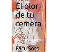 El olor de tu remera: Cuentos y poemas