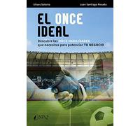 EL ONCE IDEAL: Descubre las once habilidades que necesitas para potenciar tu negocio (SIN COLECCION)