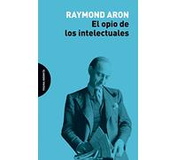 El opio de los intelectuales (ENSAYO)