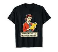 El optimismo es Solo una Falta de información Retro Humor Oscuro Camiseta