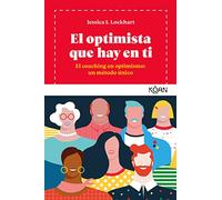 El optimista que hay en ti: Coaching en optimismo: un método único (Koan)