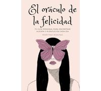 El oráculo de la felicidad: Tu guía personal para encontrar alegría y plenitud en cada día: 1 (Reflejo Simbólico)