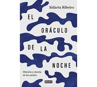 El oráculo de la noche: Historia y ciencia de los sueños (Ciencia y Tecnología)