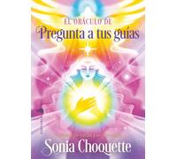 El Oráculo de pregunta a tus guías | Sonia Choquette