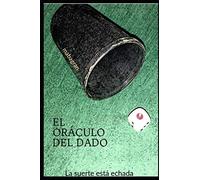 EL ORÁCULO DEL DADO: La suerte está echada