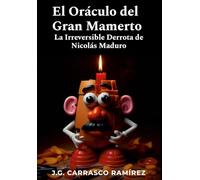 El Oráculo del Gran Mamerto: La Irreversible Derrota de Nicolás Maduro