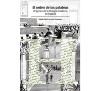 El Orden De Las Palabras: Orígenes De La Filología Moderna En España (SIN COLECCION)