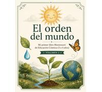 El orden del mundo: Mi primer libro Montessori de Educación Cósmica (3 a 4 años)