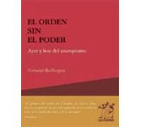 El Orden Sin El Poder: Ayer Y Hoy Del Anarquismo