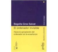 El Ordenador Invisible: Hacia La Apropiacion Del Ordenador En La Enseñ