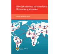 El Ordenamiento Internacional Elementos Y Procesos