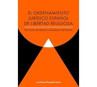 El ordenamiento jurídico español de libertad religiosa: Nociones de derecho eclesiástico del Estado: 6 (Manuales)