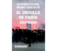 El orgullo de París: Una historia de los ultras, hooligans y casuals del PSG (ProVandalis)