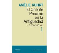 El Oriente Próximo en la Antigüedad. c. 3.000-300 a.C. Vol.1 | Amélie Kuhrt