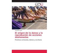 El origen de la danza y la reprobación de acciones deshonestas: Prácticas cortesanas, danzas y escrituras
