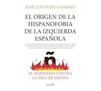 EL ORIGEN DE LA HISPANOFOBIA DE LA IZQUIERDA ESPAÑOLA: El marxismo contra la idea de España (Reflejos de Actualidad)