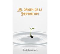 El Origen de la Inspiración.: "Descubriendo el diseño divino para expandir tu creatividad y propósito."