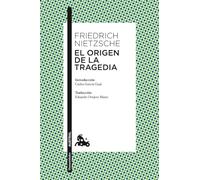 El origen de la tragedia | Friedrich Nietzsche, Eduardo Ovejero, Carlos García Gual