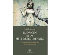 El origen de las siete artes liberales: La milenaria reivindicación de la arquitectura: 2 (AUTORES CONTEMPORÁNEOS)