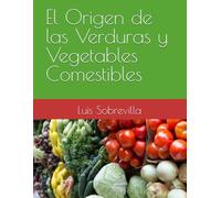 El Origen de las Verduras y Vegetables Comestibles