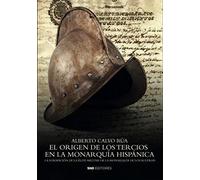 EL ORIGEN DE LOS TERCIOS EN LA MONARQUÍA HISPÁNICA (IMPETU/HISTORIA)